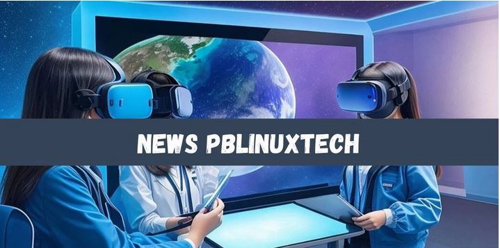 News Pblinuxtech 2024: Innovations Revolutionizing Tech